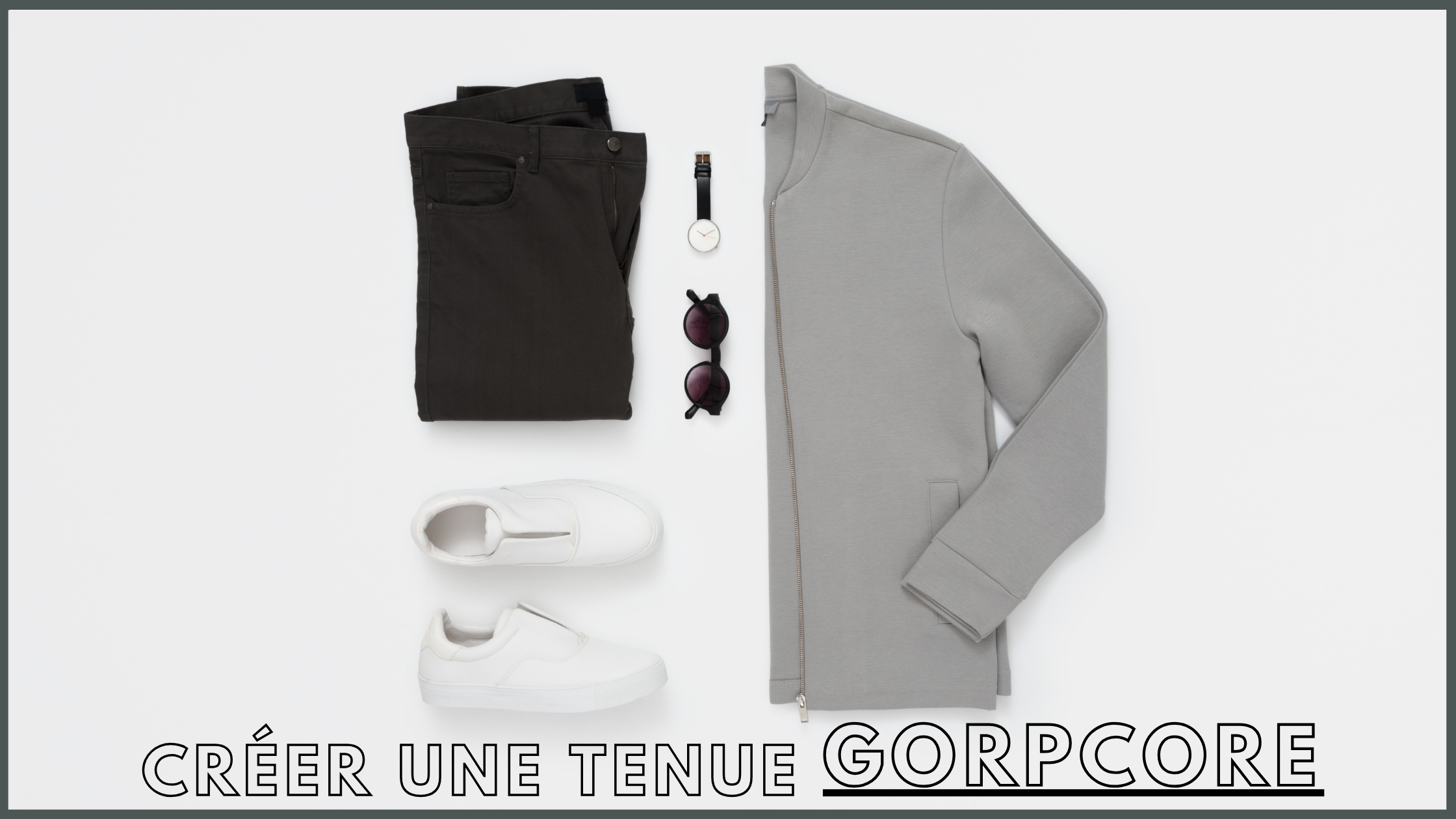 Comment créer une tenue Gorpcore à partir de pièces existantes ?